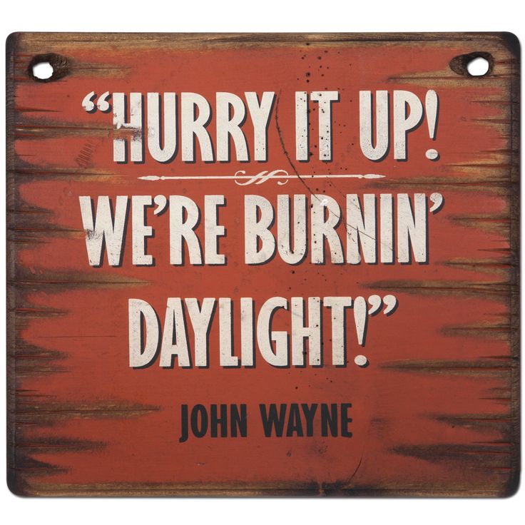 Southern - My dads all time favorite saying.