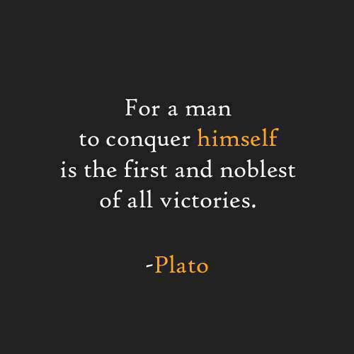 "For a man to conquer himself is the first and noblest of all victories." - Plato #quote