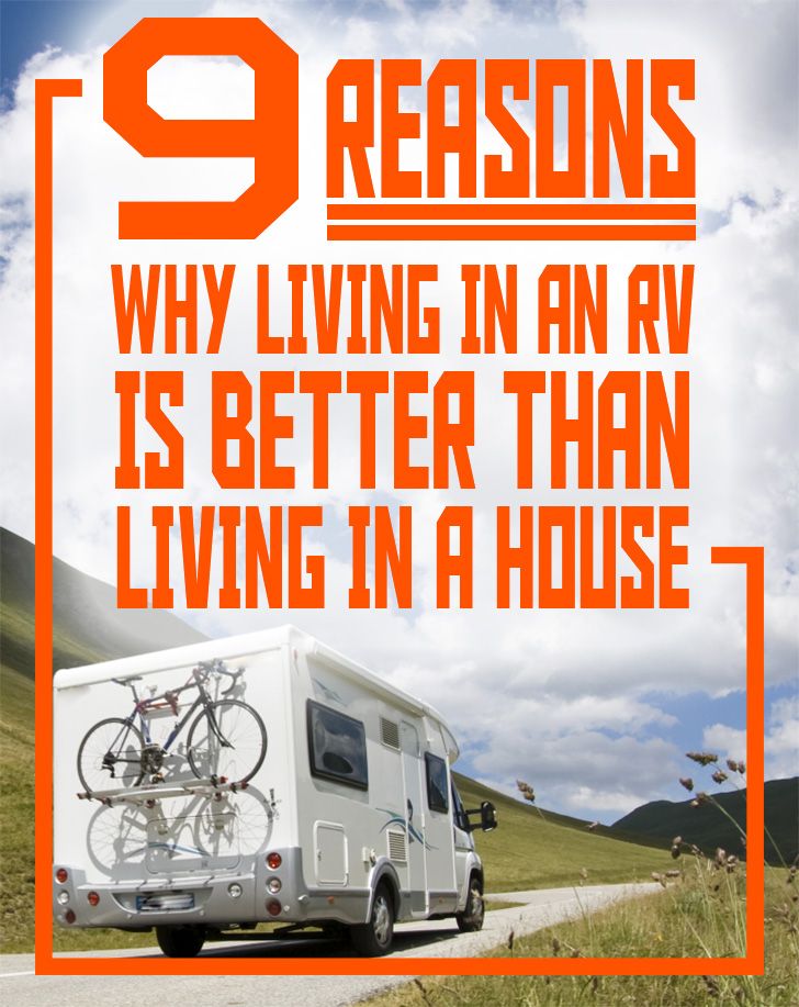 9 Reasons Why Living in an RV is Better Than Living in a House - I can relate to these reasons!!!