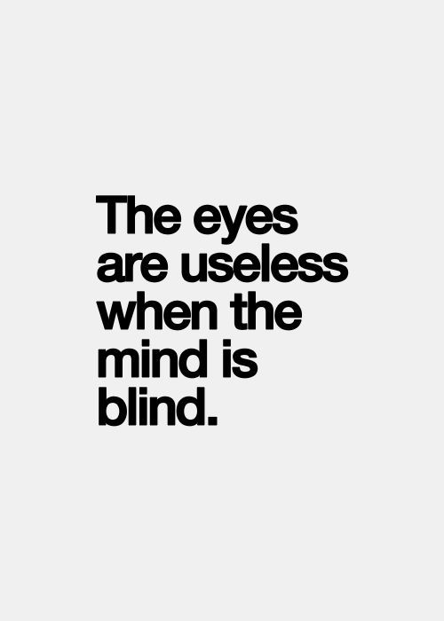 Then your stupid people mind is Blind bcoz they are idiots. Am i right?? - - - Everything starts in the mind