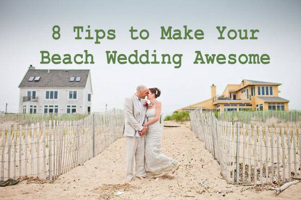 Eight Tips to Make Your Beach Wedding Awesome | Intimate Weddings - Small Wedding Blog - DIY Wedding Ideas for Small and Intimate Weddings - Real Small Weddings