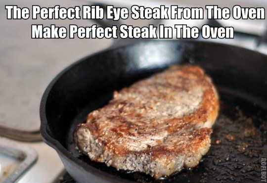The Perfect Rib Eye Steak From The Oven And Other Secrets - Do you want to know how to make the perfect rib eye steak in the oven. How about how to make chuck or sirloin steaks tender, juicy, and delicious. Just Click The Photo for all this and much more 
