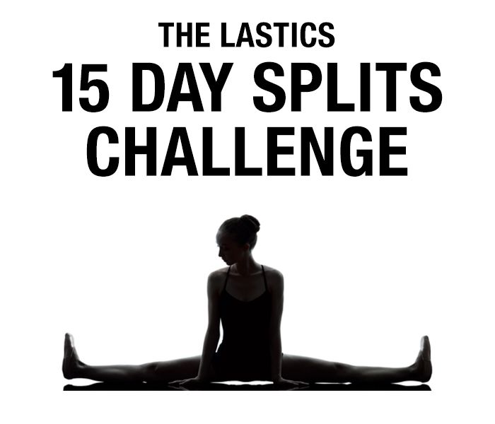 Lastics 15 Day Splits Challenge