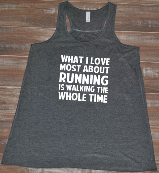 What I Love Most About Running Is Walking The Whole Time Shirt - Running Shirt Funny - Running Tank Top Womens