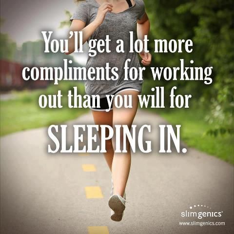 Hahahahaha!!! This is something I need to remember. Sleep in: BAD. Wake up and Work Out: GOOD!