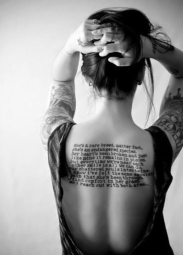 Would love to have a big long quote on my back but my dad would disown me. He hates back tattoos. He thinks theres no point since the tattooed cant see it. :/