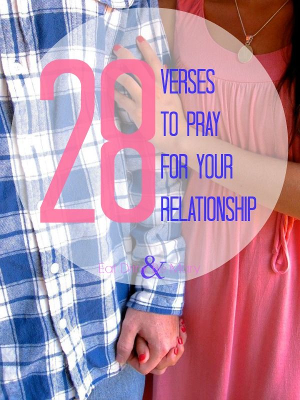 28 Verses to Pray for you Relationship.  Verses on loving, commitment, forgiveness, anger and more.