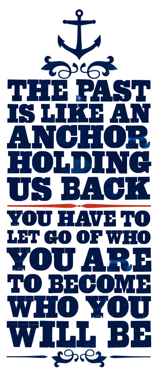Let go of the past and become who you are meant to be... Every day I tell myself "Let go of the past." so I can declutter and move forward with my life.