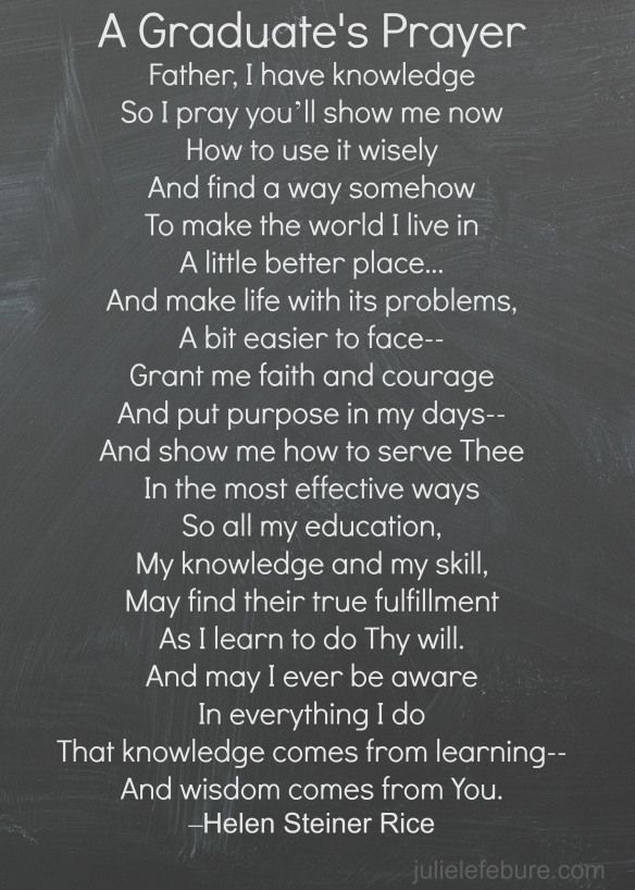 It’s that time of year again. Graduations! The Graduate's Prayer from Helen Steiner-Rice.