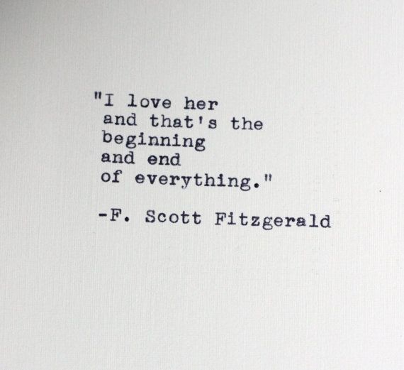 “I fell in love with her courage, her sincerity, and her flaming self respect. And it's these things I'd believe in, even if the whole world indulged in wild suspicions that she wasn't all she should be. I love her and it is the beginning of e